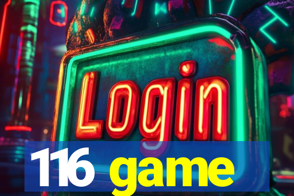 116 game